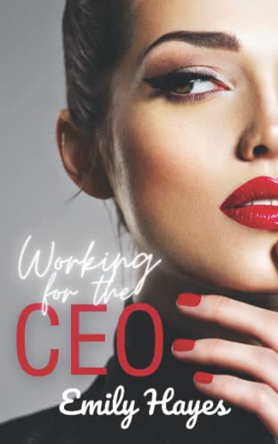 Working for the CEO: A Sapphic Ice Queen Romance (CEO Series, Band 2)