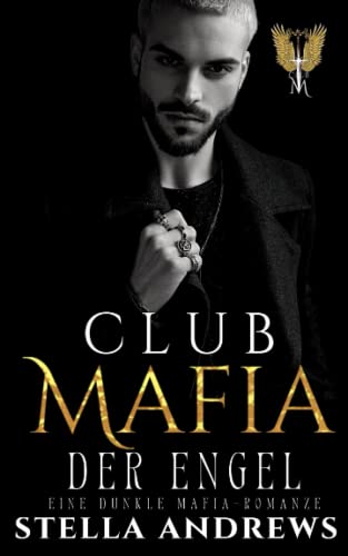 Club Mafia - Der Engel: Eine dunkle Mafia-Romanze