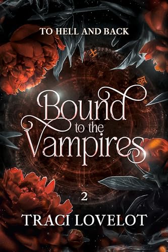 To Hell and Back: Steamy Reverse Harem Paranormal Romance (Bound to the Vampires Book 2)