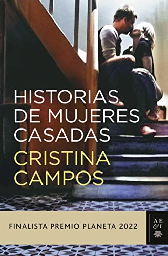 Historias de mujeres casadas: Finalista Premio Planeta 2022 (Autores Españoles e Iberoamericanos) (Spanish Edition)