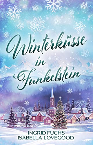 Winterküsse in Funkelstein: Wohlfühlroman (Funkelküsse 1)