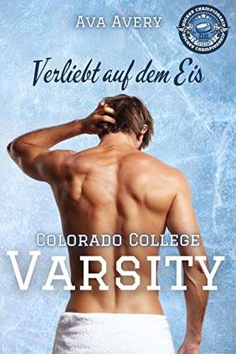 Verliebt auf dem Eis: Eishockey Liebesroman (Colorado College Varsity 1)