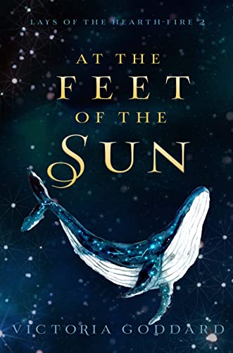 At the Feet of the Sun (Lays of the Hearth-Fire Book 2)