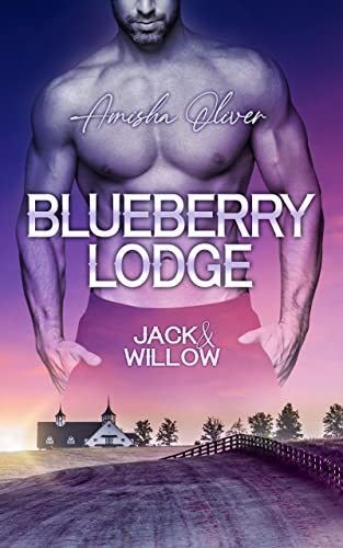 Blueberry Lodge: Jack & Willow (Blueberry Lodge-Reihe 1)
