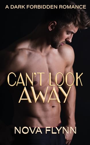 Can't Look Away: a dark forbidden romance