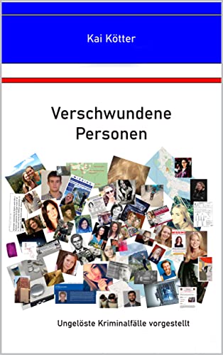 Verschwundene Personen: Ungelöse Kriminalfälle vorgestellt
