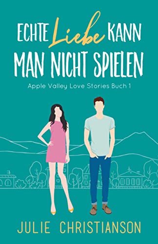 Echte Liebe kann man nicht spielen: Apple Valley Love Stories 1