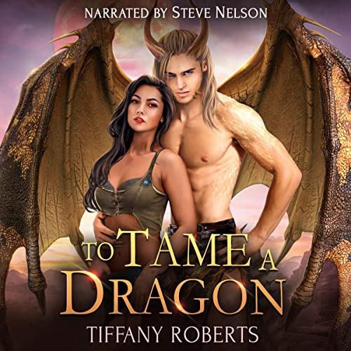 To Tame a Dragon: Venys Needs Men: Wild Dragons, Book 1