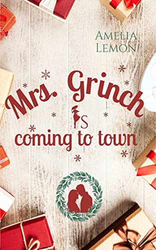 Mrs. Grinch is coming to town: Winterlicher Liebesroman