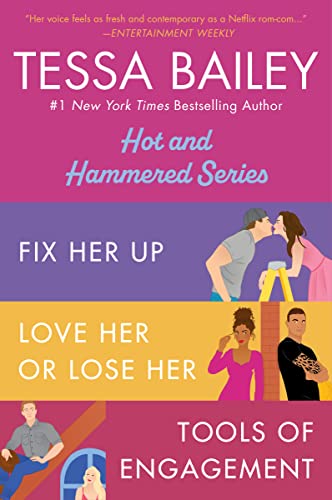 Tessa Bailey Book Set 1: Fix Her Up / Love Her or Lose Her / Tools of Engagement (Hot and Hammered)
