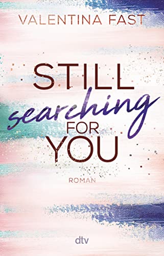 Still searching for you: Gefühlvolle New-Adult-Romance der Bestsellerautorin (Still You-Reihe 3)