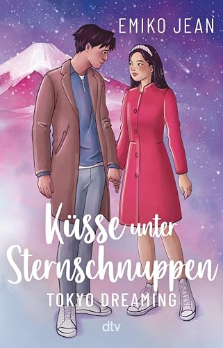 Küsse unter Sternschnuppen – Tokyo Dreaming: Romantische Cinderellastory mit angesagtem Japan-Setting ab 13 (Die Tokyo-Ever-After-Reihe 2)