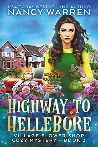 Highway to Hellebore: A Village Flower Shop Paranormal Cozy Mystery (Village Flower Shop Mysteries Book 3)