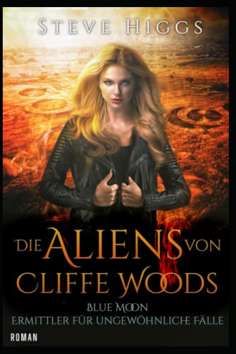 Die Aliens von Cliffe Woods: Blue Moon - Ermittler für ungewöhnliche Fälle