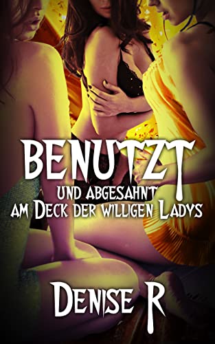 BENUTZT und ABGESAHNT am Deck der willigen Ladys (Dark Fantasy)