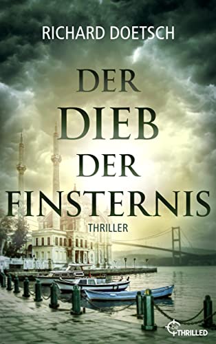 Der Dieb der Finsternis: Thriller (Spannende Thriller um Meisterdieb Michael St. Pierre 3)