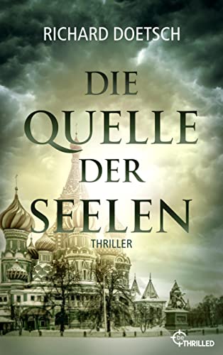 Die Quelle der Seelen: Thriller (Spannende Thriller um Meisterdieb Michael St. Pierre 2)