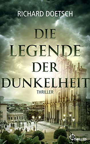 Die Legende der Dunkelheit: Thriller (Spannende Thriller um Meisterdieb Michael St. Pierre 4)