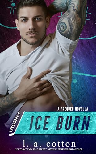 Ice Burn: A Grumpy Sunshine Sports Romance (Lakeshore U)