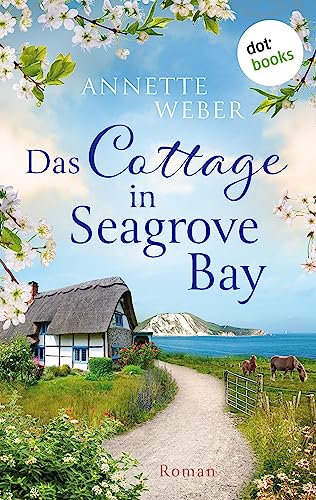 Das Cottage in Seagrove Bay: Roman | Verliebt auf der Isle of Wight, Band 1 – Ein Wohlfühlroman über eine Inselreitschule