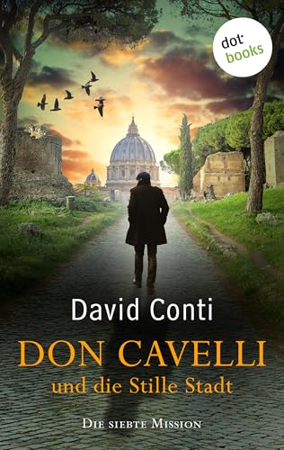 Don Cavelli und die Stille Stadt: Die siebte Mission – Ein actiongeladener Vatikan-Krimi