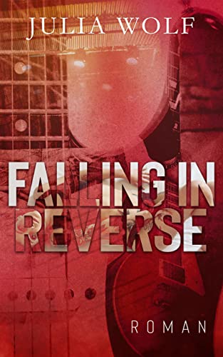 Falling in Reverse: Ein Rockstar Liebesroman (The Seasons Change)