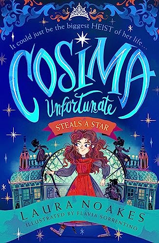 Cosima Unfortunate Steals A Star: A spellbinding, epic and heart-racing adventure from an exceptional new storytelling talent. (Cosima Unfortunate, Book 1)