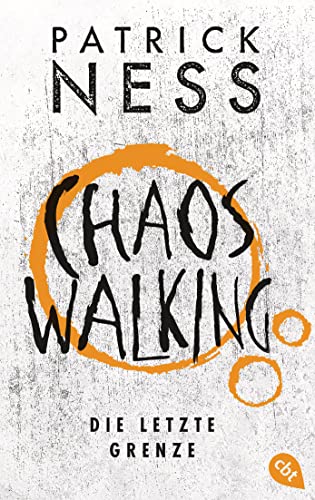 Chaos Walking – Die letzte Grenze (Die Chaos-Walking-Reihe 6)