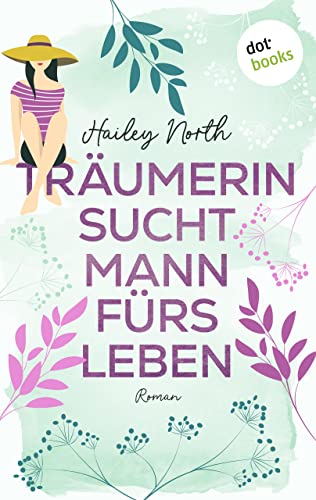 Träumerin sucht Mann fürs Leben: Roman – New Orleans Love 1 | Ein spritziger Liebesroman über den holprigen Weg zu Mr. Right