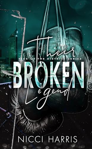 Their Broken Legend: A Stand-Alone Boxing Romance (Kids of The District)