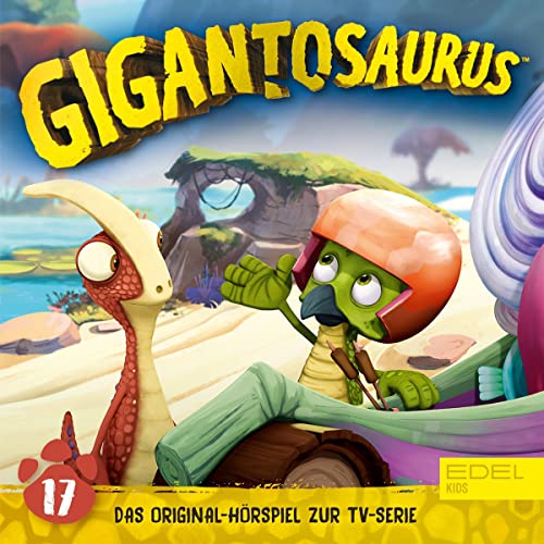 Die ersten Dinonauten. Das Original-Hörspiel zur TV-Serie: Gigantosaurus 17
