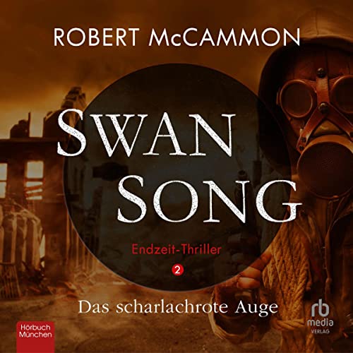 Swan Song: Das scharlachrote Auge: Endzeit-Thriller (Band 2)