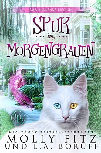 Spuk im Morgengrauen (Das Miauende Medium 3)