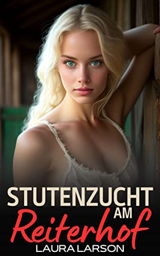 Stutenzucht am Reiterhof: Eingebildetes Millionärstöchterchen von groben Stallburschen bestiegen und zur willenlosen Dreiloch-Stute zugeritten