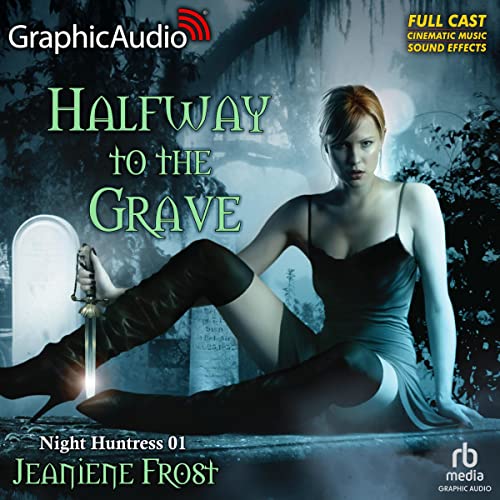 Halfway to the Grave (Dramatized Adaptation): Night Huntress, Book 1