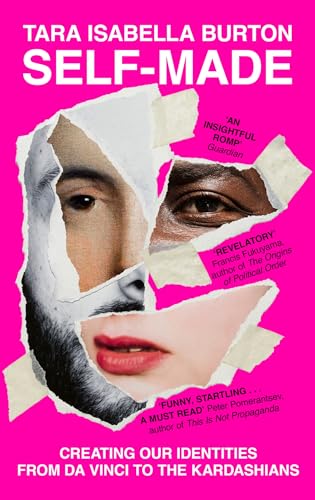 Self-Made: Creating Our Identities from Da Vinci to the Kardashians