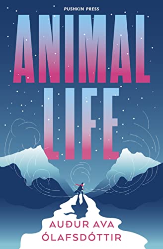 Animal Life: the dazzling, funny and beguiling novel about an Icelandic midwife working over Christmas, perfect for fans of Miriam Toews and Tove Jansson (English Edition)
