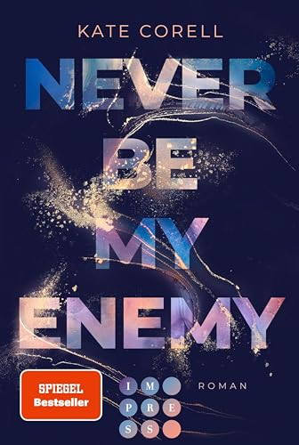 Never Be My Enemy (Never Be 2): Knisternde New Adult College Romance über anziehende Gegensätze, einen gebrochenen Helden und ein Spiel, das aus dem Ruder läuft