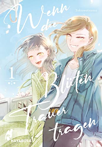 Wenn die Blüten Trauer tragen 1: Berührende und realitätsnahe Girls-Love-Reihe über den Umgang mit Verlust.