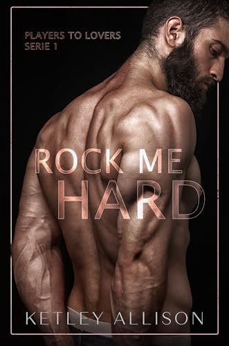 Rock Me Hard (Vom Player zum Liebhaber)