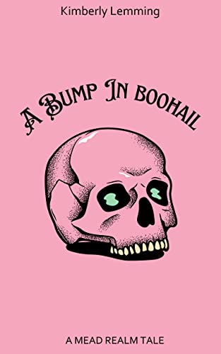 A Bump In Boohail: A Mead Realm Tale (Mead Mishaps)