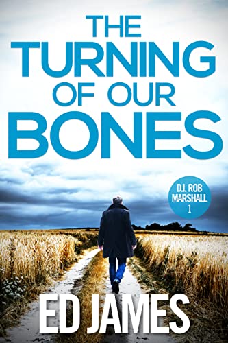 The Turning of our Bones: A hard-hitting Scottish crime thriller (DI Rob Marshall Scottish Borders Police Mysteries Book 1) (English Edition)