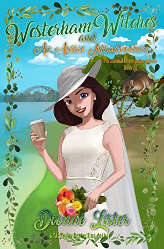 Westerham Witches and an Aussie Misadventure (Paranormal Investigation Bureau Cozy Mystery Book 20)
