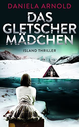 Das Gletschermädchen: Island-Thriller