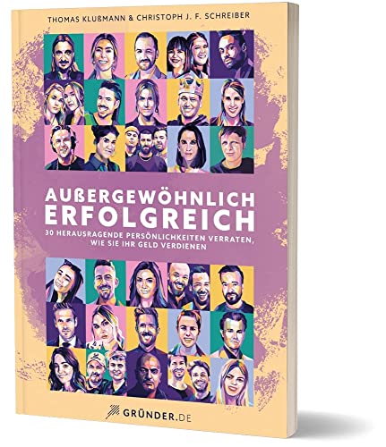 Außergewöhnlich Erfolgreich 2: 30 herausragende Persönlichkeiten verraten, wie sie ihr Geld verdienen