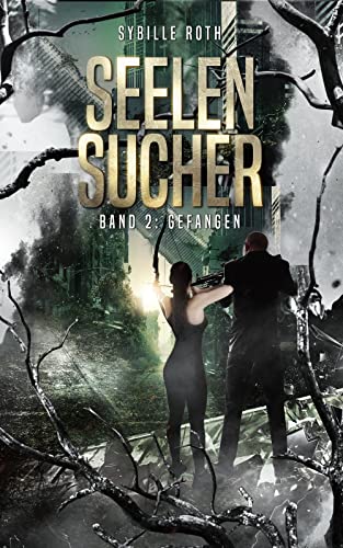 Gefangen (Seelensucher 2) - Dystopische Romantasy mit einem Söldner und einer Widerstandskämpferin