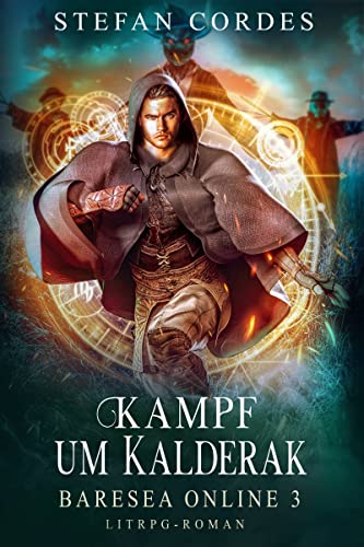 Kampf Um Kalderak : Baresea Online 3 (LitRPG-Roman)