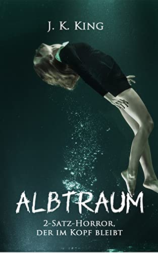 Albtraum: 2-Satz-Horror, der im Kopf bleibt (Albtraum - 2-Satz-Horror, der im Kopf bleibt)