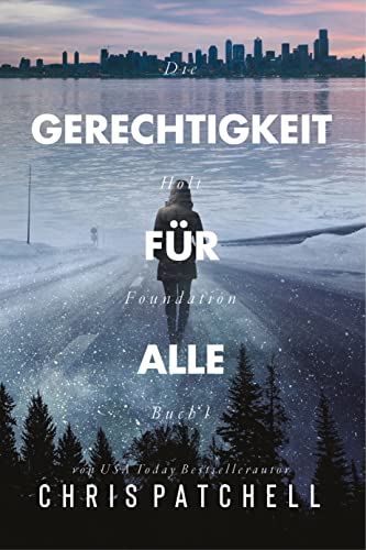 Gerechtigkeit für alle: Kriminalroman (Die Holt Foundation 1)