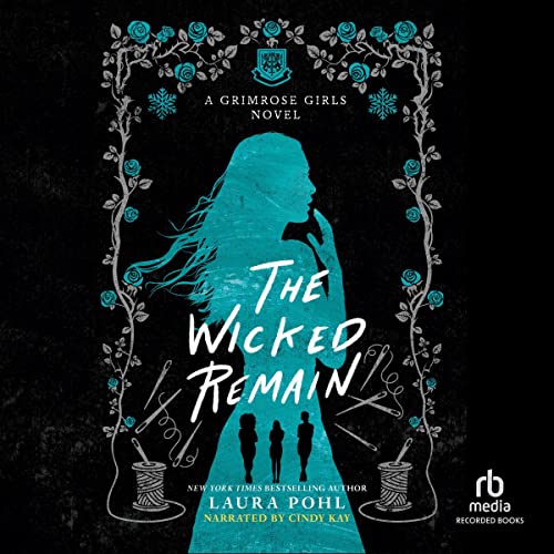 The Wicked Remain: Grimrose Girls, Book 2